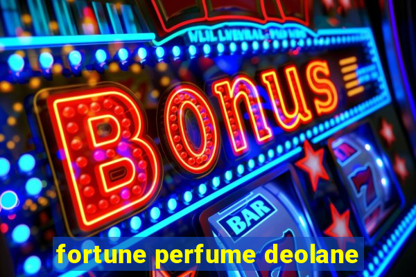 fortune perfume deolane